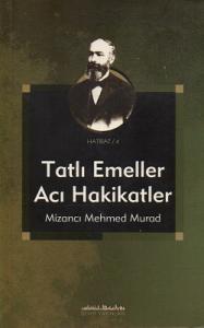 Tatlı Emeller Acı Hakikatler Tatlı Emeller Acı Hakikatler