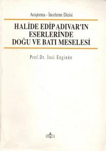 Halide Edip Adıvar'ın Eserlerinde Doğu ve Batı Meselesi
