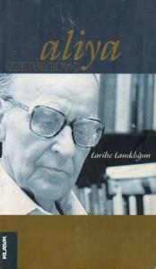 Tarihe Tanıklığım - Aliya İzzetbegoviç Tarihe Tanıklığım - Aliya İzzetbegoviç