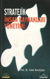 Stratejik İnsan Kaynakları Yönetimi Stratejik İnsan Kaynakları Yönetimi