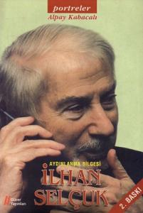 Aydınlanma Bilgesi İlhan Selçuk Aydınlanma Bilgesi İlhan Selçuk