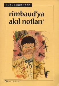 Rimbaud'ya Akıl Notları