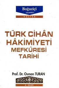 Türk Cihan Hakimiyeti Mefkuresi Tarihi Türk Cihan Hakimiyeti Mefkuresi Tarihi