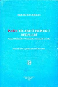 Kara Ticareti Hukuku Dersleri Genel Hükümler Ortaklıklar Kıymetli Evrak Kara Ticareti Hukuku Dersleri Genel Hükümler Ortaklıklar Kıymetli Evrak