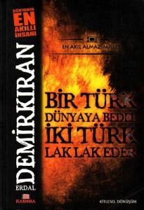 Bir Türk Dünyaya Bedel İki Türk Lak Lak Eder