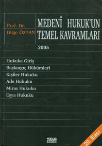 Medeni Hukuk'un Temel Kavramları Medeni Hukuk'un Temel Kavramları