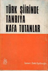 Türk Şiirinde Tanrıya Kafa Tutanlar Türk Şiirinde Tanrıya Kafa Tutanlar