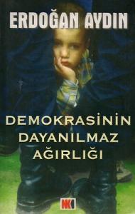Demokrasinin Dayanılmaz Ağırlığı Demokrasinin Dayanılmaz Ağırlığı