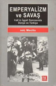 Emperyalizm ve Savaş Irak'ın İşgali Sonrasında Dünya ve Türkiye Emperyalizm ve Savaş Irak'ın İşgali Sonrasında Dünya ve Türkiye
