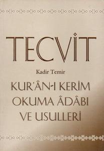 Tecvid Kur'ân-ı Kerim Okuma Âdâbı ve Usulleri Tecvid Kur'ân-ı Kerim Okuma Âdâbı ve Usulleri