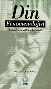 Din Fenomenolojisi Wilfred Cantwell Smith Örneği Din Fenomenolojisi Wilfred Cantwell Smith Örneği