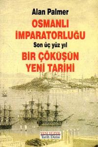Osmanlı İmparatorluğu'nun Son 300 Yılı Bir Çöküşün Yeni Tarihi Osmanlı İmparatorluğu'nun Son 300 Yılı Bir Çöküşün Yeni Tarihi