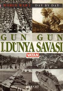 Gün Gün 1. Dünya Savaşı Gün Gün 1. Dünya Savaşı