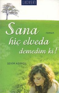 Sana Hiç Elveda Demedim ki Sana Hiç Elveda Demedim ki