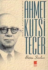 Ahmet Kutsi Tecer Bütün Şiirleri Ahmet Kutsi Tecer Bütün Şiirleri