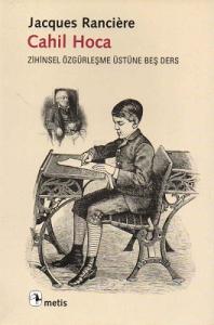 Cahil Hoca Zihinsel Özgürleşme Üstüne Beş Ders Cahil Hoca Zihinsel Özgürleşme Üstüne Beş Ders