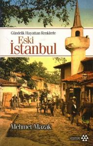 Gündelik Hayattan Renklerle Eski İstanbul Gündelik Hayattan Renklerle Eski İstanbul