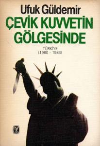 Çevik Kuvvetin Gölgesinde Türkiye (1980-1984) Yazar İmzalı