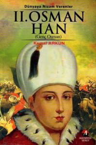 Sultan II. Osman Han Genç Osman 16. Osmanlı Padişahı 81. İslam Halifesi Sultan II. Osman Han Genç Osman 16. Osmanlı Padişahı 81. İslam Halifesi