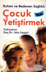 Ruhen ve Bedenen Sağlıklı Çocuk Yetiştirmek Ruhen ve Bedenen Sağlıklı Çocuk Yetiştirmek