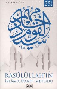 Rasulüllah'ın İslam'a Davet Metodu Rasulüllah'ın İslam'a Davet Metodu