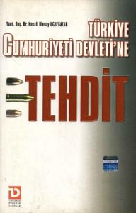 Türkiye Cumhuriyeti Devleti'ne Tehdit Türkiye Cumhuriyeti Devleti'ne Tehdit