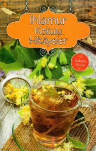 Ihlamur Kokulu Hikayeler Ihlamur Kokulu Hikayeler