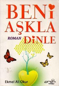 Beni Aşkla Dinle Beni Aşkla Dinle