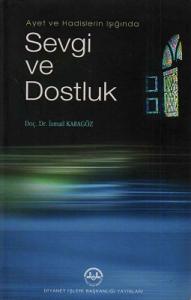Ayet ve Hadislerin Işığında Sevgi ve Dostluk Ayet ve Hadislerin Işığında Sevgi ve Dostluk