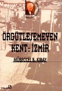 Örgütleşemeyen Kent: İzmir Örgütleşemeyen Kent: İzmir