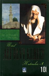 Üstad Ali Ulvi Kurucu Hatıralar 1 Üstad Ali Ulvi Kurucu Hatıralar 1