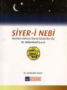 Siyer-i Nebi Alemlere Rahmet Olarak Gönderilen Elçi Hz. Muhammed (s.a.v) Siyer-i Nebi Alemlere Rahmet Olarak Gönderilen Elçi Hz. Muhammed (s.a.v)
