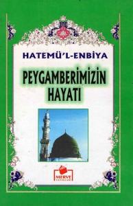 Hatemü'l - Enbiyat Peygamberimizin Hayatı Hatemü'l - Enbiyat Peygamberimizin Hayatı