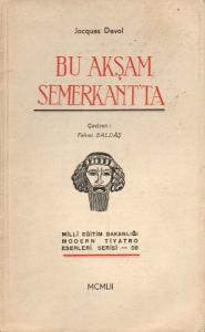 Bu Akşam Semerkant'ta Üç Perdelik Piyes 1952 Baskı Bu Akşam Semerkant'ta Üç Perdelik Piyes 1952 Baskı
