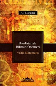 Hindistan'da Bilimin Öncüleri Vedik Matematik Hindistan'da Bilimin Öncüleri Vedik Matematik