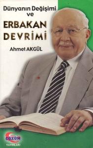 Dünyanın Değişimi ve Erbakan Devrimi Dünyanın Değişimi ve Erbakan Devrimi