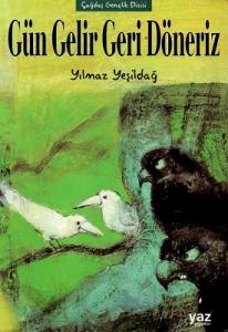 Gün Gelir Geri Döneriz Gün Gelir Geri Döneriz