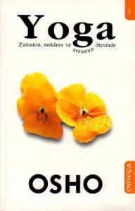 Yoga Zamanın Mekanın ve Arzunun Ötesinde Yoga Zamanın Mekanın ve Arzunun Ötesinde
