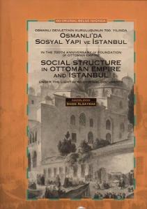 Osmanlı Devleti'nin 700. Yılında Osmanlı'da Sosyal Yapı ve İstanbul Osmanlı Devleti'nin 700. Yılında Osmanlı'da Sosyal Yapı ve İstanbul