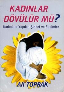 Kadınlar Dövülür Mü? Kadınlara Yapılan Şiddet ve Zlümler Kadınlar Dövülür Mü? Kadınlara Yapılan Şiddet ve Zlümler