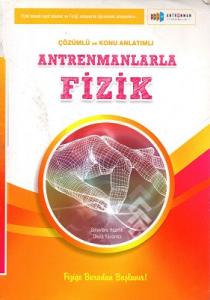 Antrenmanlarla Fizik Konu Anlatımlı ve Çözümlü Antrenman Yayınları Antrenmanlarla Fizik Konu Anlatımlı ve Çözümlü Antrenman Yayınları