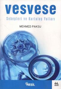 Vesvese Sebepleri ve Kurtuluş Yolları Vesvese Sebepleri ve Kurtuluş Yolları