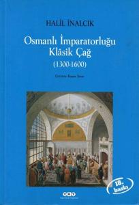 Osmanlı İmparatorluğu Klasik Çağ (1300-1600) Osmanlı İmparatorluğu Klasik Çağ (1300-1600)