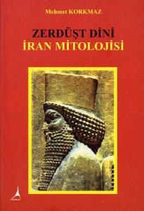 Zerdüşt Dini İran Mitolojisi Zerdüşt Dini İran Mitolojisi