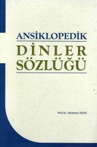 Ansiklopedik Dinler Sözlüğü Ansiklopedik Dinler Sözlüğü