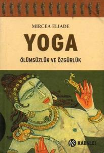 Yoga Ölümsüzlük ve Özgürlük Yoga Ölümsüzlük ve Özgürlük