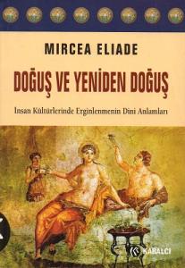 Doğuş ve Yeniden Doğuş İnsan Kültürlerinde Erginlenmenin Dini Anlamları Doğuş ve Yeniden Doğuş İnsan Kültürlerinde Erginlenmenin Dini Anlamları