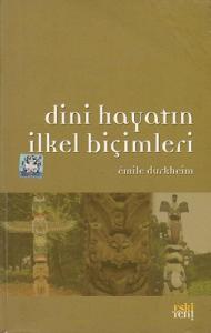Dini Hayatın İlkel Biçimleri Dini Hayatın İlkel Biçimleri