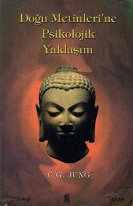 Doğu Metinleri'ne Psikolojik Yaklaşım Doğu Metinleri'ne Psikolojik Yaklaşım