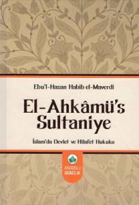 El-Ahkamü's-Sultaniye İslam'da Devlet ve Hilafet Hukuku El-Ahkamü's-Sultaniye İslam'da Devlet ve Hilafet Hukuku